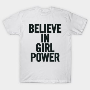 Believe In Girl Power T-Shirt